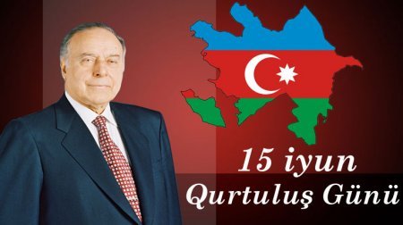 15 iyun Azərbaycan xalqının Milli Qurtuluş Günüdür